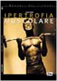 Ipertrofia muscolare. Teoria dell'allenamento e biomeccanica degli esercizi