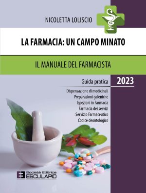 La farmacia. Un campo minato. Il manuale del farmacista 2023