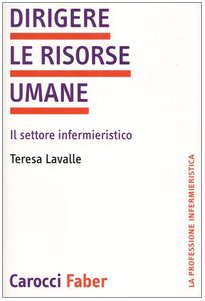 Dirigere le risorse umane. Il settore infermieristico