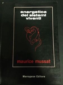 Maurice Mussat Energetica dei sistemi viventi' ISBN 8874491441