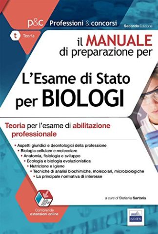 Il manuale di preparazione per l'esame di Stato per biologi. Teoria per l'esame di abilitazione professionale