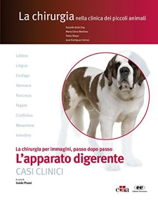 L'apparato digerente. Casi clinici. La chirurgia per immagini, passo dopo passo