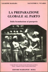 LA PREPARAZIONE GLOBALE AL PARTO. DALLA FECONDAZIONE AL PUEPERIO.