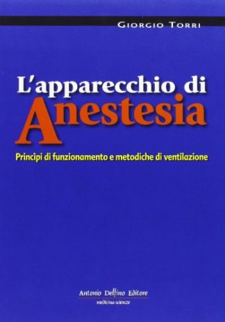 L'apparecchio di anestesia. Principi di funzionamento e metodiche di ventilazione