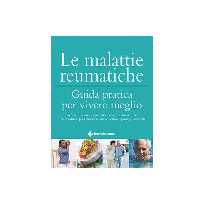 Le malattie reumatiche - Guida pratica per vivere meglio