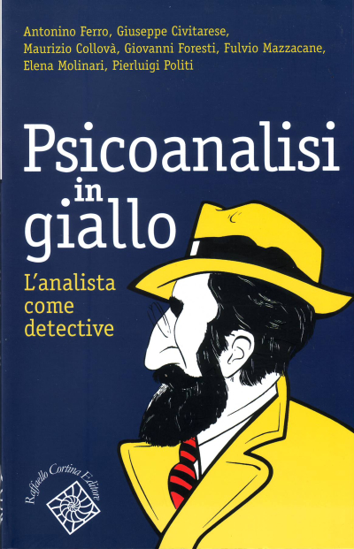 Psicoanalisi in giallo - L&rsquo;analista come detective