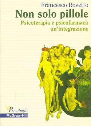 Non solo pillole - psicoterapia e psicofarmaci: un'integrazione