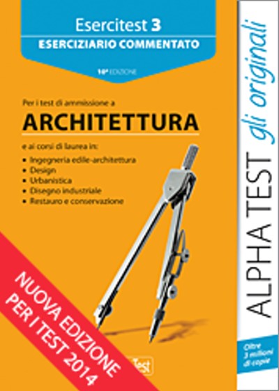 Esercitest 3. Eserciziario commentato per i test di ammissione alla facolt&agrave; di Architettura