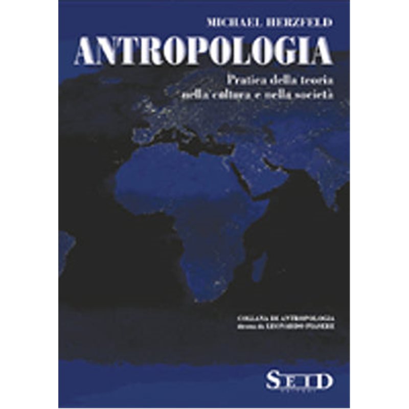 Antropologia. Pratica della teoria nella cultura e nella societ&agrave;