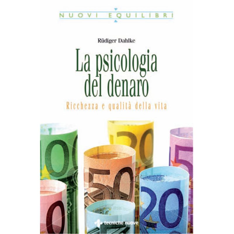 La psicologia del denaro - Ricchezza e qualit&agrave; della vita