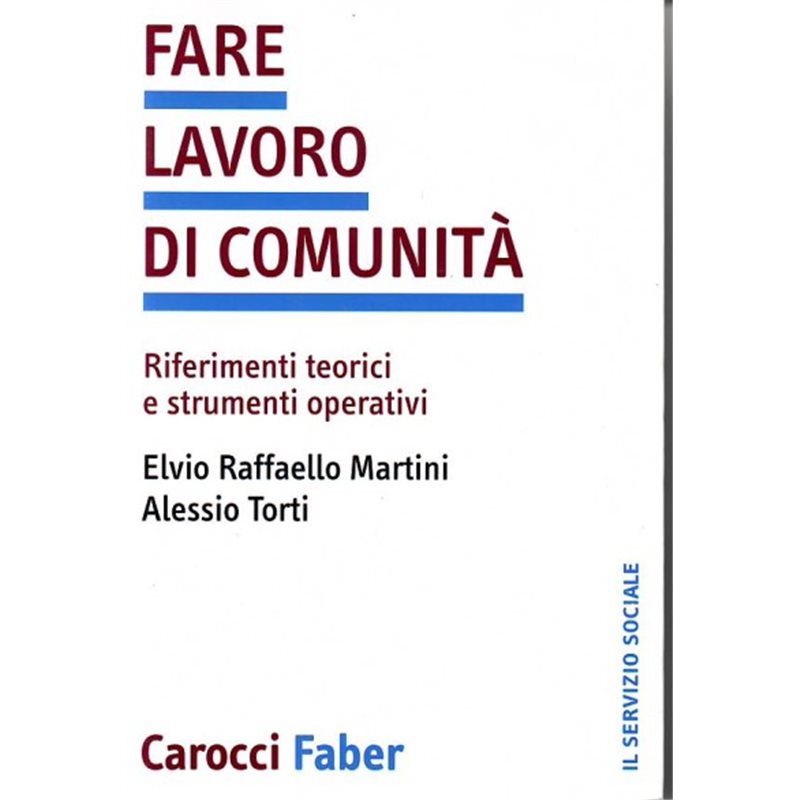 Fare lavoro di comunit&agrave;. Riferimenti teorici e strumenti operativi