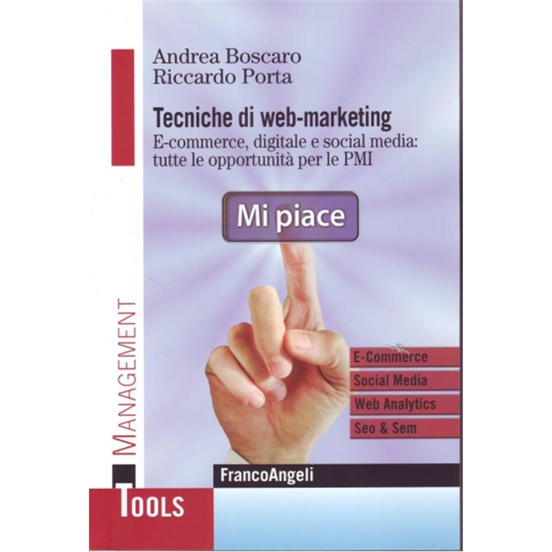 Tecniche di web marketing. E-commerce digitale e social media: tutte le opportunit&agrave; per le Pmi