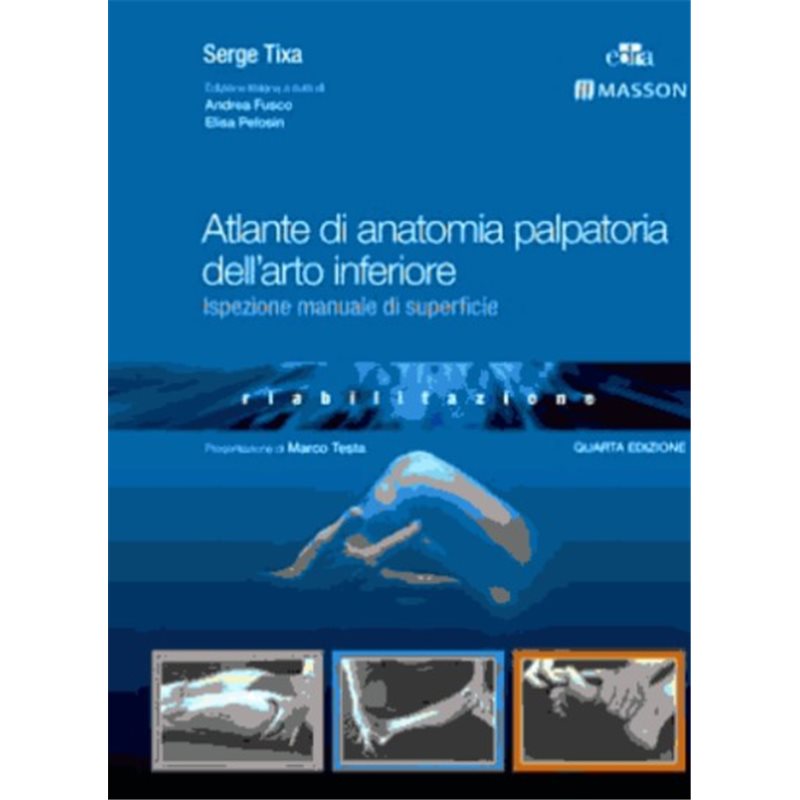 ATLANTE DI ANATOMIA PALPATORIA DELL&rsquo;ARTO INFERIORE - Ispezione manuale di superficie