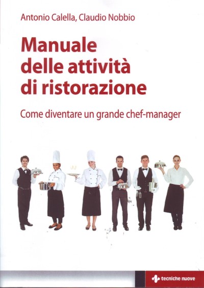 Manuale delle attività di ristorazione - Come diventare un grande chef-manager