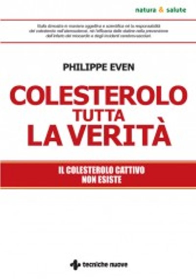 Colesterolo tutta la verità - Il colesterolo cattivo non esiste