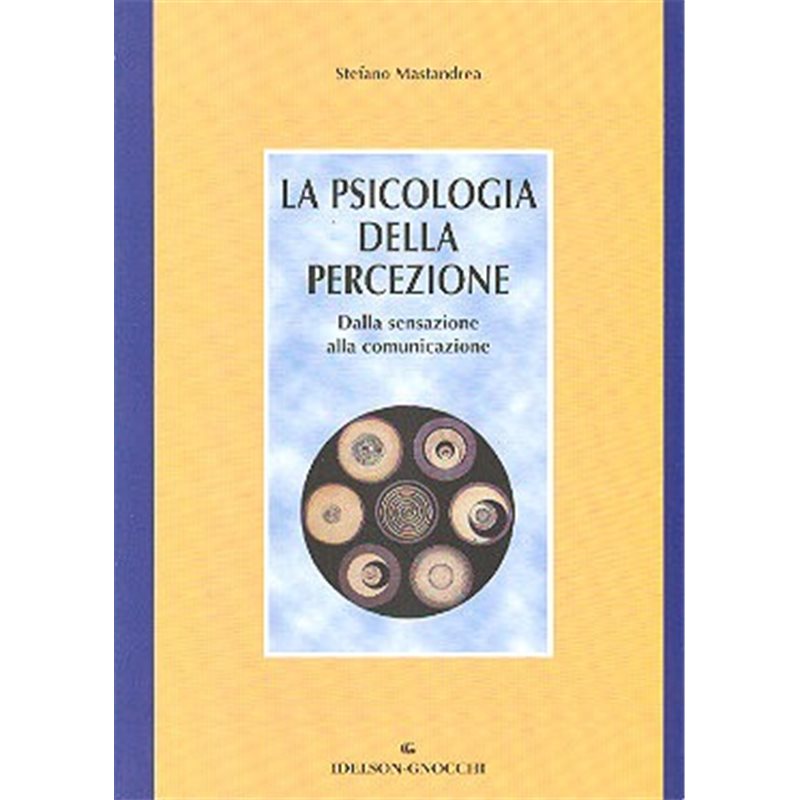 La Psicologia della Percezione - Dalla sensazione alla comunicazione