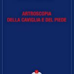 ARTROSCOPIA DELLA CAVIGLIA E DEL PIEDE