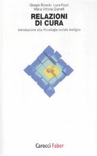 Relazioni di cura. Introduzione alla psicologia sociale maligna