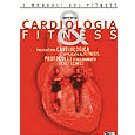 Cardiologia & Fitness - Prevenzione cardiologica applicata al fitness: valutazione funzionale, protocolli terapeutici e di allenamento, casi clinici