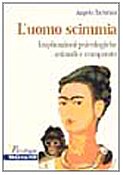 L'uomo scimmia. Implicazioni psicologiche animali e comparate