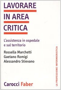 Lavorare in area critica. L'assistenza in ospedale e sul territorio