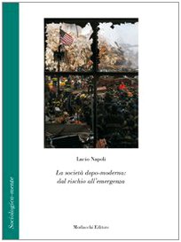 La società dopo-moderna. Dal rischio all'emergenza - immagine 2