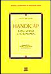 Handicap. Passi verso l'autonomia. Presupposti teorici e tecniche d'intervento