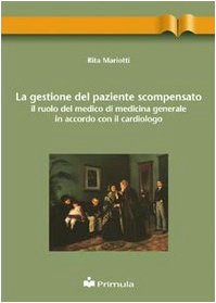 La gestione del paziente scompensato. Il ruolo del medico di medicina generale in accordo con il cardiologo