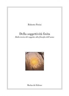 Della soggettività finita. Dalla teoria del soggetto alla filosofia dell'uomo