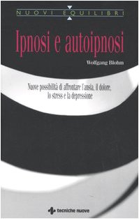 Ipnosi e autoipnosi. Nuove possibilità di affrontare l'ansia, il dolore, lo stress e la depressione - immagine 2