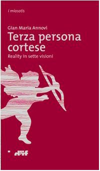 Terza persona cortese. Reality in sette visioni - immagine 2