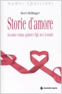 Storie d'amore tra uomo e donna, genitori e figli, noi e il mondo