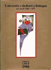 UNIVERSITA' E STUDENTI A BOLOGNA NEI SECOLI XIII E XIV - STRENNA UTET 1988