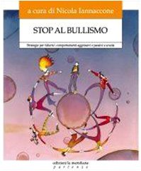 Stop al bullismo. Strategie per ridurre i comportamenti aggressivi e passivi a scuola. Con DVD
