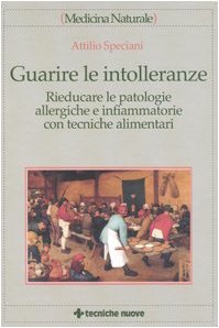 Guarire le intolleranze. Rieducare le patologie allergiche e infiammatorie con tecniche alimentari - immagine 2