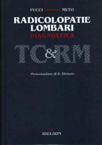 Radicolopatie lombari. Diagnostica TC & RM