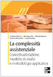 La complessità assistenziale. Concettualizzazione, modello di analisi e metodologia applicativa