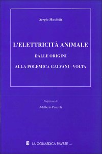 Elettricità animale. Dalle origini alla polemica Galvani-Volta