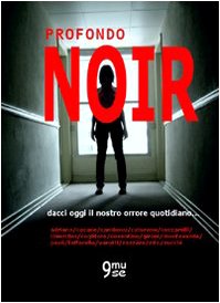Profondo noir. Dacci oggi il nostro orrore quotidiano