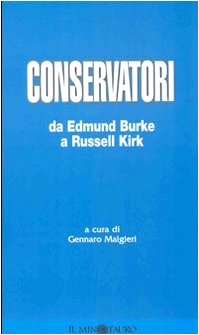 Conservatori. da Edmund Burke a Russell Kirk