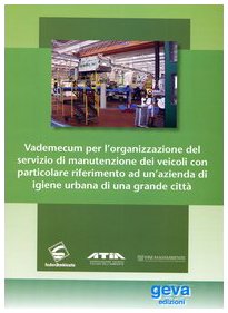 Vademecum per l'organizzazione del servizio di manutenzione dei veicoli con particolare riferimento a un'azienda di igiene urbana di una grande città