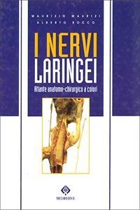 I nervi laringei. Atlante anatomo - chirurgico a colori