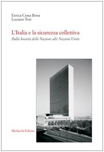 L'Italia e la sicurezza collettiva. Dalla Società delle Nazioni alle Nazioni Unite