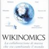 Wikinomics. La collaborazione di massa che sta cambiando il mondo - immagine 2