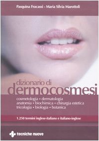 Dizionario di dermocosmesi. 1250 termini inglese-italiano e italiano-inglese