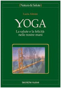 Yoga. La salute e la felicità nelle nostre mani