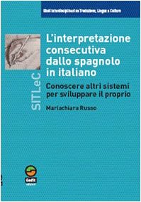 L'interpretazione consecutiva dello spagnolo in italiano. Conoscere altri sistemi per sviluppare il proprio