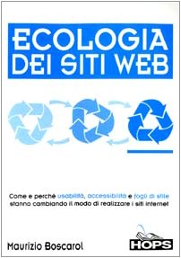 Ecologia dei siti Web. Come e perché usabilità, accessibilità e fogli di stile stanno cambiando il modo di realizzare i siti internet