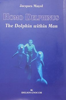Homo Delphinus: The Dolphin Within Man with Poster by Jacques Mayol (1-Apr-2000) Hardcover