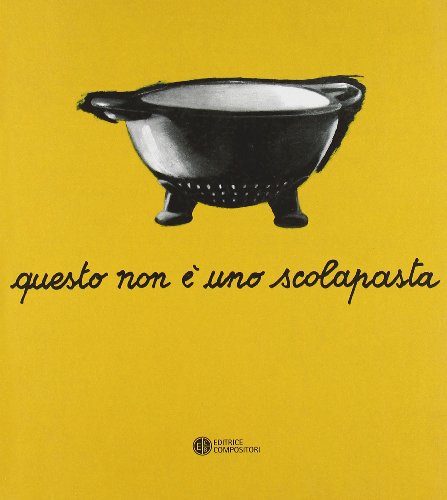 Questo non è uno scolapasta. Una mostra su Enzo Mari. Catalogo della mostra (Trieste, 11 aprile-21 maggio 2006) - immagine 3
